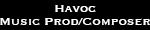 Havoc - Music Producer/Composer